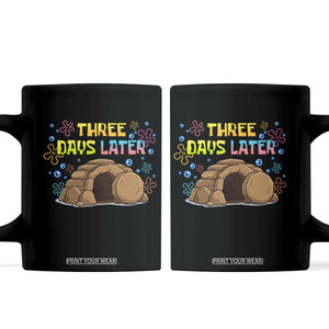Three Days Later Christian Easter Coffee Mug Funny Jesus Resurrection Meme TS11 Black Print Your Wear