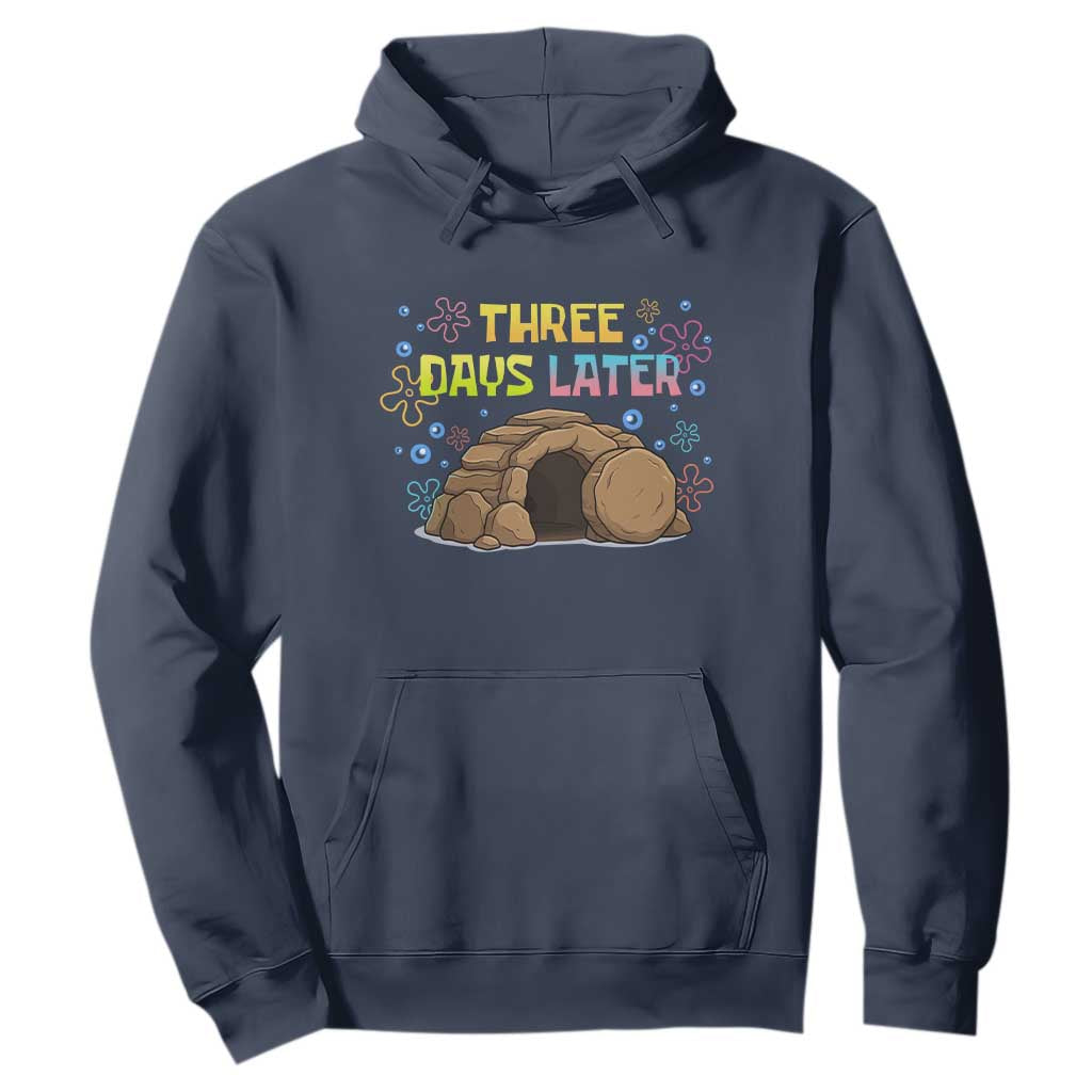 Three Days Later Christian Easter Hoodie Funny Jesus Resurrection Meme TS11 Navy Print Your Wear