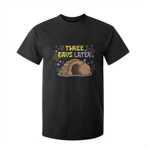 Three Days Later Christian Easter T Shirt For Kid Funny Jesus Resurrection Meme TS11 Black Print Your Wear