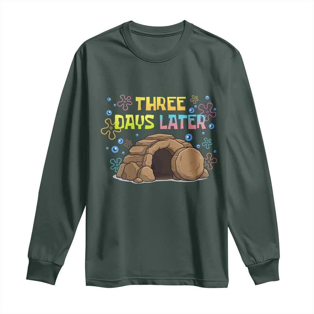 Three Days Later Christian Easter Long Sleeve Shirt Funny Jesus Resurrection Meme TS11 Dark Forest Green Print Your Wear