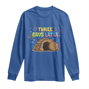 Three Days Later Christian Easter Long Sleeve Shirt Funny Jesus Resurrection Meme TS11 Royal Blue Print Your Wear