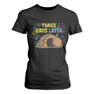 Three Days Later Christian Easter T Shirt For Women Funny Jesus Resurrection Meme TS11 Black Print Your Wear