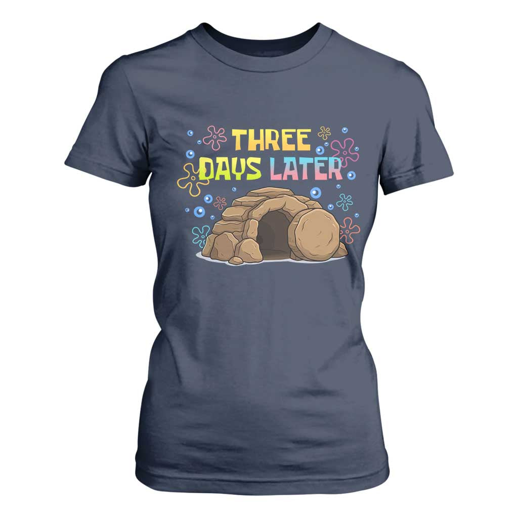 Three Days Later Christian Easter T Shirt For Women Funny Jesus Resurrection Meme TS11 Navy Print Your Wear