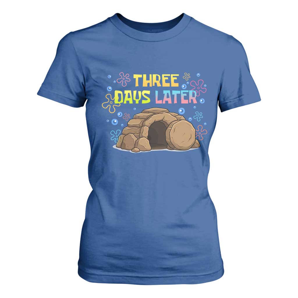 Three Days Later Christian Easter T Shirt For Women Funny Jesus Resurrection Meme TS11 Royal Blue Print Your Wear
