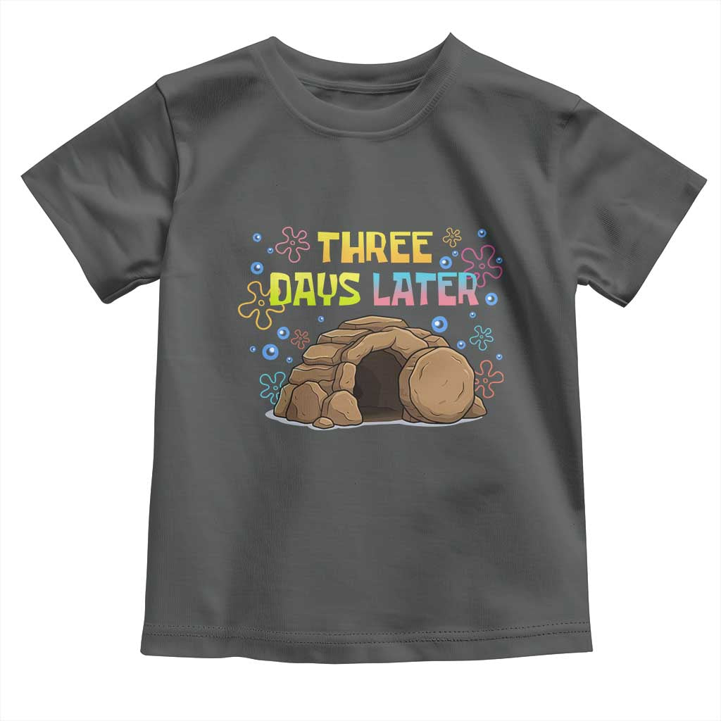 Three Days Later Christian Easter Toddler T Shirt Funny Jesus Resurrection Meme TS11 Dark Heather Print Your Wear