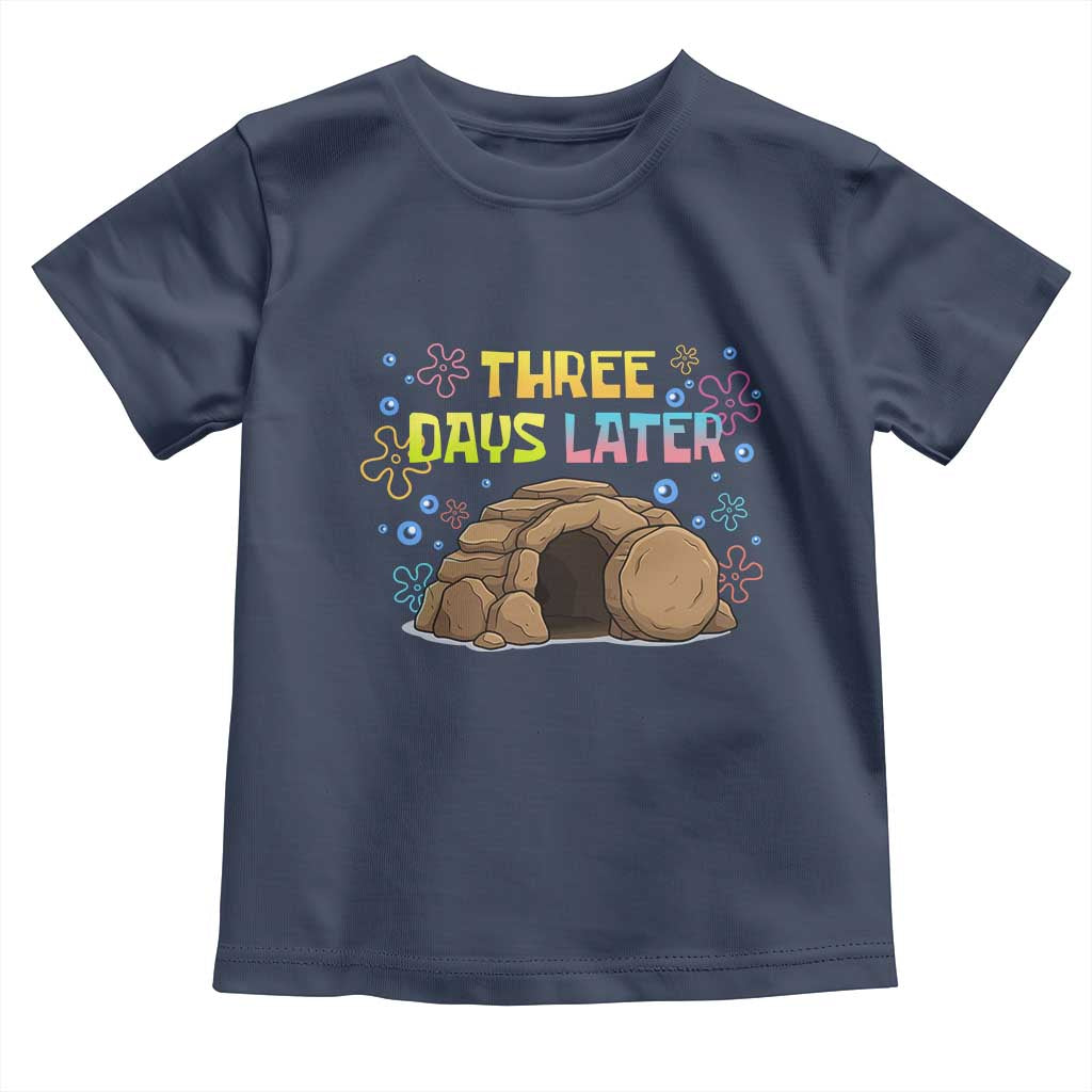 Three Days Later Christian Easter Toddler T Shirt Funny Jesus Resurrection Meme TS11 Navy Print Your Wear