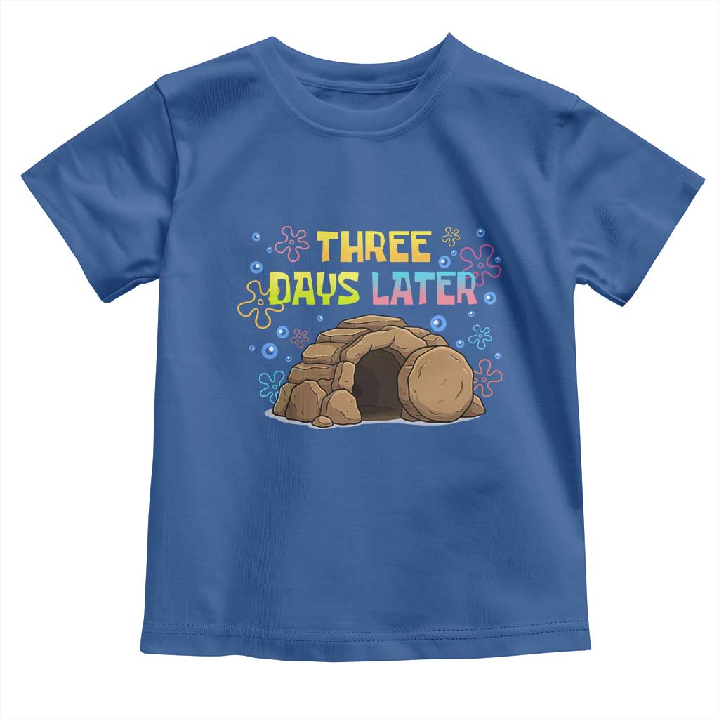 Three Days Later Christian Easter Toddler T Shirt Funny Jesus Resurrection Meme TS11 Royal Blue Print Your Wear