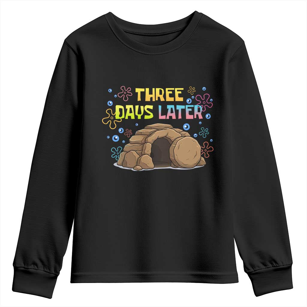 Three Days Later Christian Easter Youth Sweatshirt Funny Jesus Resurrection Meme TS11 Black Print Your Wear