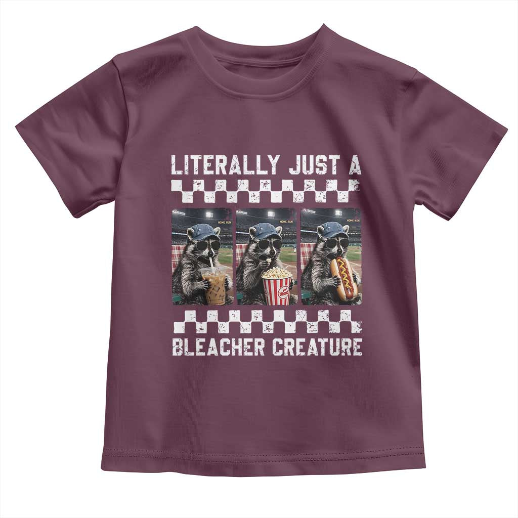 Baseball Raccoon Literally Just a Bleacher Creature Toddler T Shirt Funny Trash Panda At Ballfield TS11 Maroon Print Your Wear