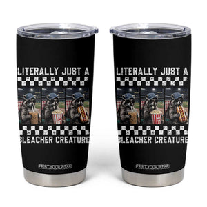 Baseball Raccoon Literally Just a Bleacher Creature Tumbler Cup Funny Trash Panda At Ballfield TS11 Black Print Your Wear