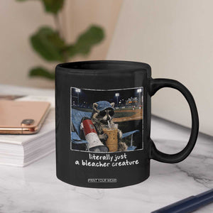 Baseball Raccoon Literally Just a Bleacher Creature Coffee Mug Funny Trash Panda Drinking Iced Coffee Ballfield TS11 Print Your Wear
