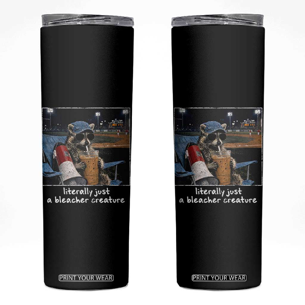 Baseball Raccoon Literally Just a Bleacher Creature Skinny Tumbler Funny Trash Panda Drinking Iced Coffee Ballfield TS11 Black Print Your Wear