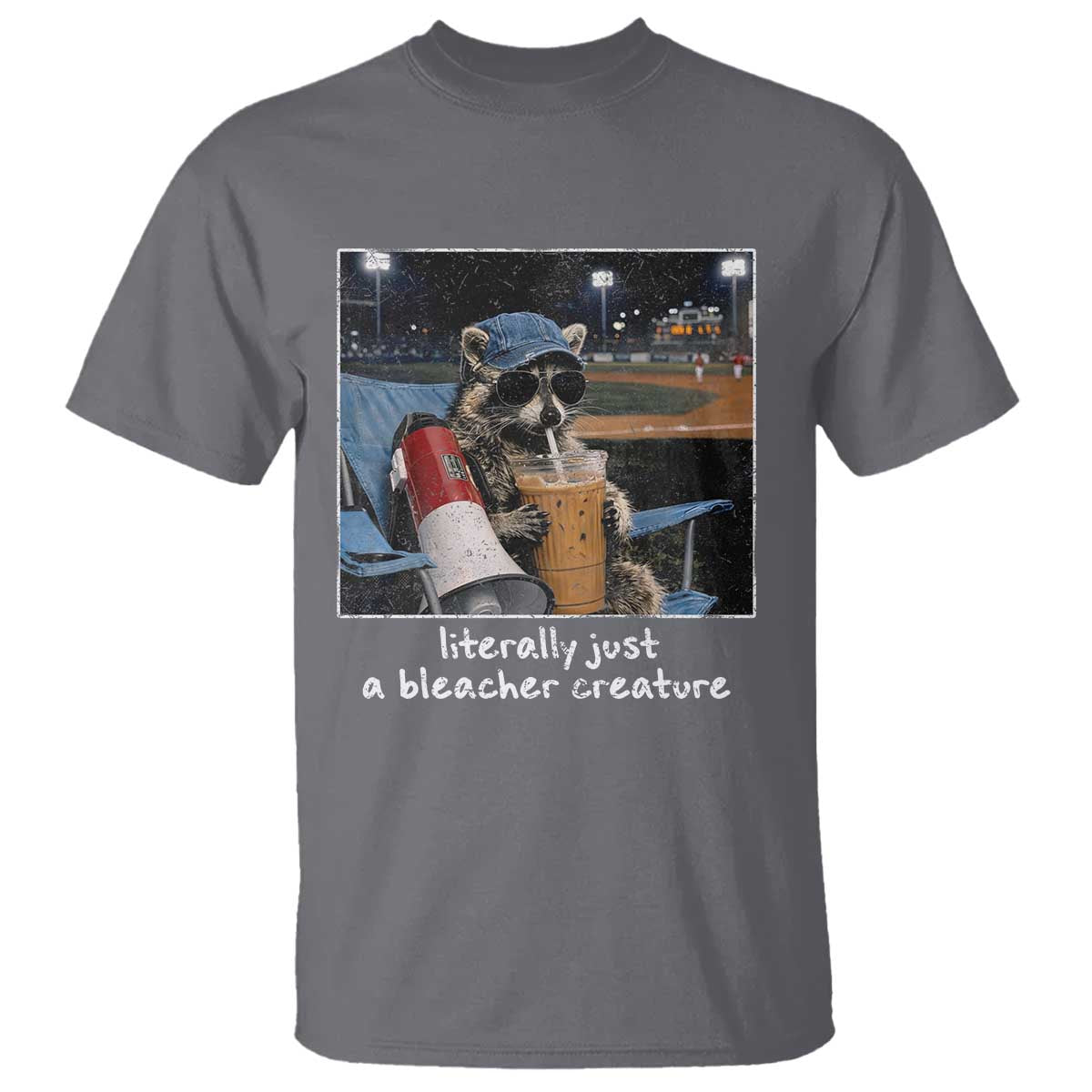 Baseball Raccoon Literally Just a Bleacher Creature T Shirt Funny Trash Panda Drinking Iced Coffee Ballfield TS11 Charcoal Print Your Wear