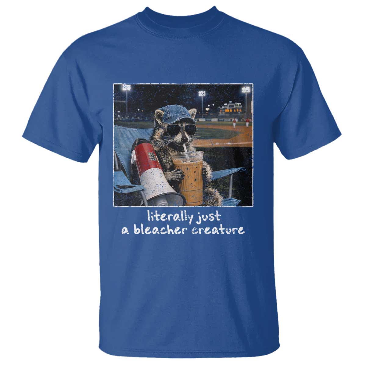 Baseball Raccoon Literally Just a Bleacher Creature T Shirt Funny Trash Panda Drinking Iced Coffee Ballfield TS11 Royal Blue Print Your Wear