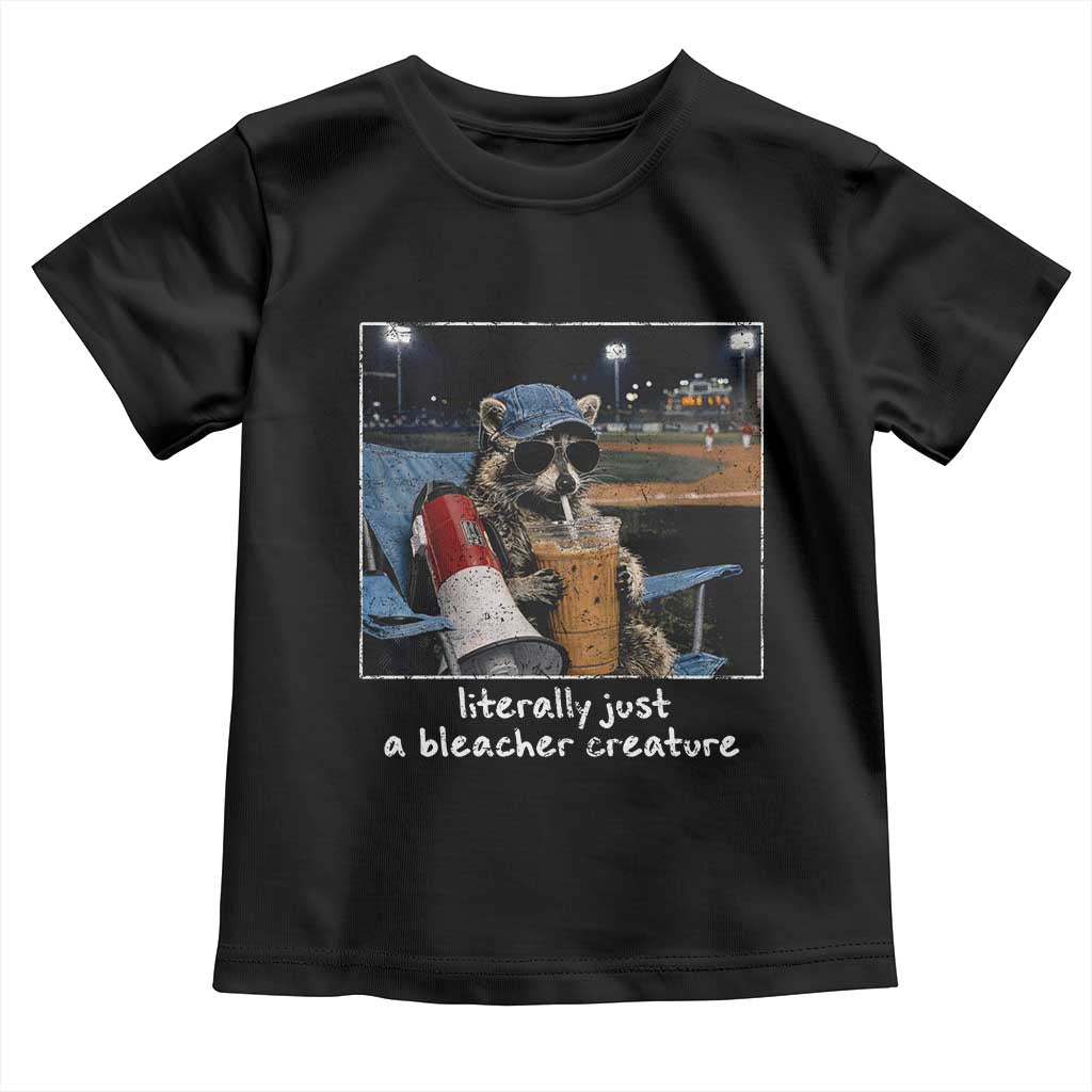 Baseball Raccoon Literally Just a Bleacher Creature Toddler T Shirt Funny Trash Panda Drinking Iced Coffee Ballfield TS11 Black Print Your Wear