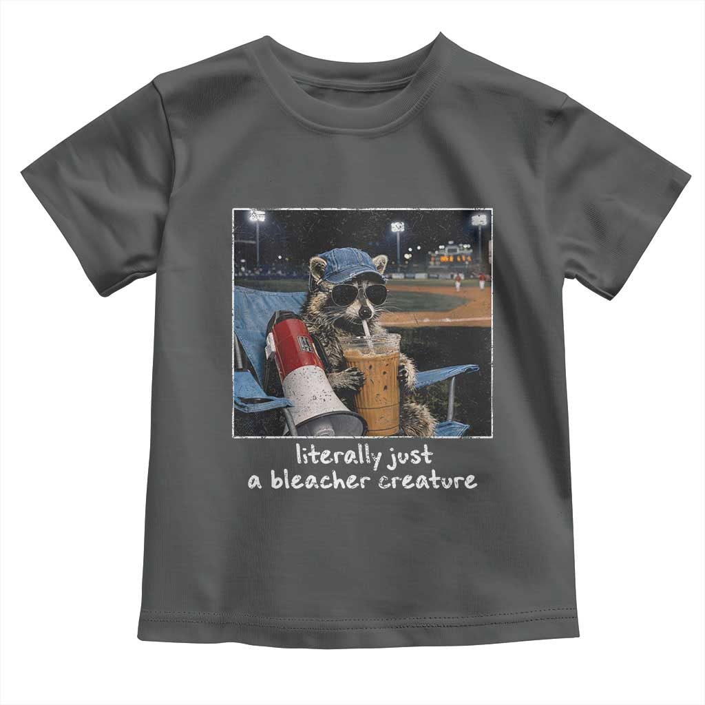 Baseball Raccoon Literally Just a Bleacher Creature Toddler T Shirt Funny Trash Panda Drinking Iced Coffee Ballfield TS11 Dark Heather Print Your Wear