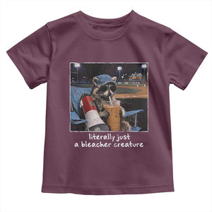 Baseball Raccoon Literally Just a Bleacher Creature Toddler T Shirt Funny Trash Panda Drinking Iced Coffee Ballfield TS11 Maroon Print Your Wear