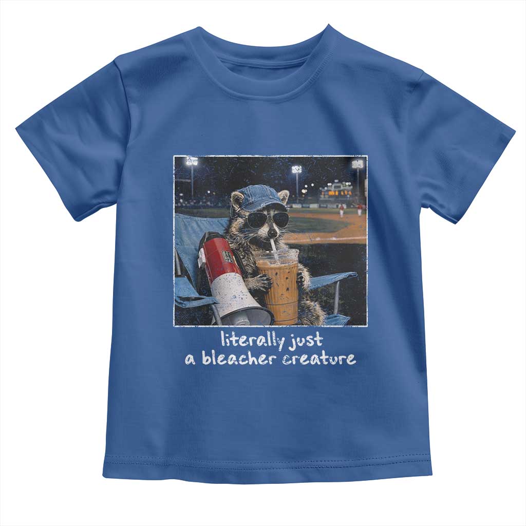 Baseball Raccoon Literally Just a Bleacher Creature Toddler T Shirt Funny Trash Panda Drinking Iced Coffee Ballfield TS11 Royal Blue Print Your Wear