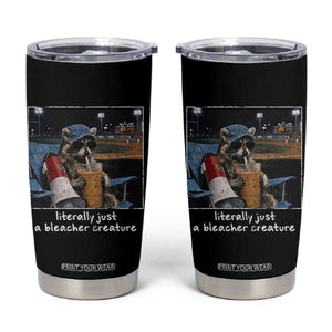 Baseball Raccoon Literally Just a Bleacher Creature Tumbler Cup Funny Trash Panda Drinking Iced Coffee Ballfield TS11 Black Print Your Wear
