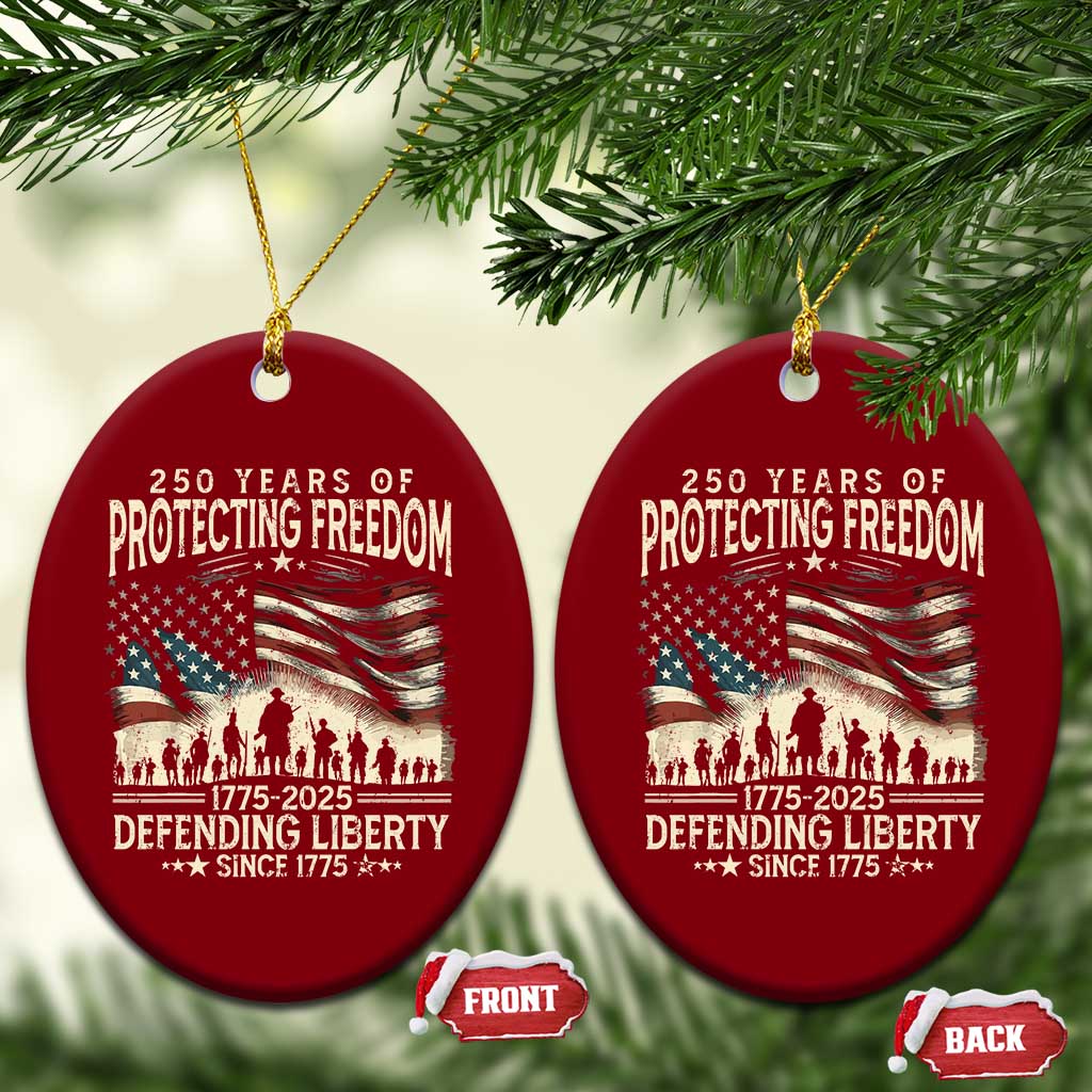 250 Years Of Protecting Freedom Defending Liberty Since 1775 Ceramic Ornament US Military Army Birthday TS11 Print Your Wear