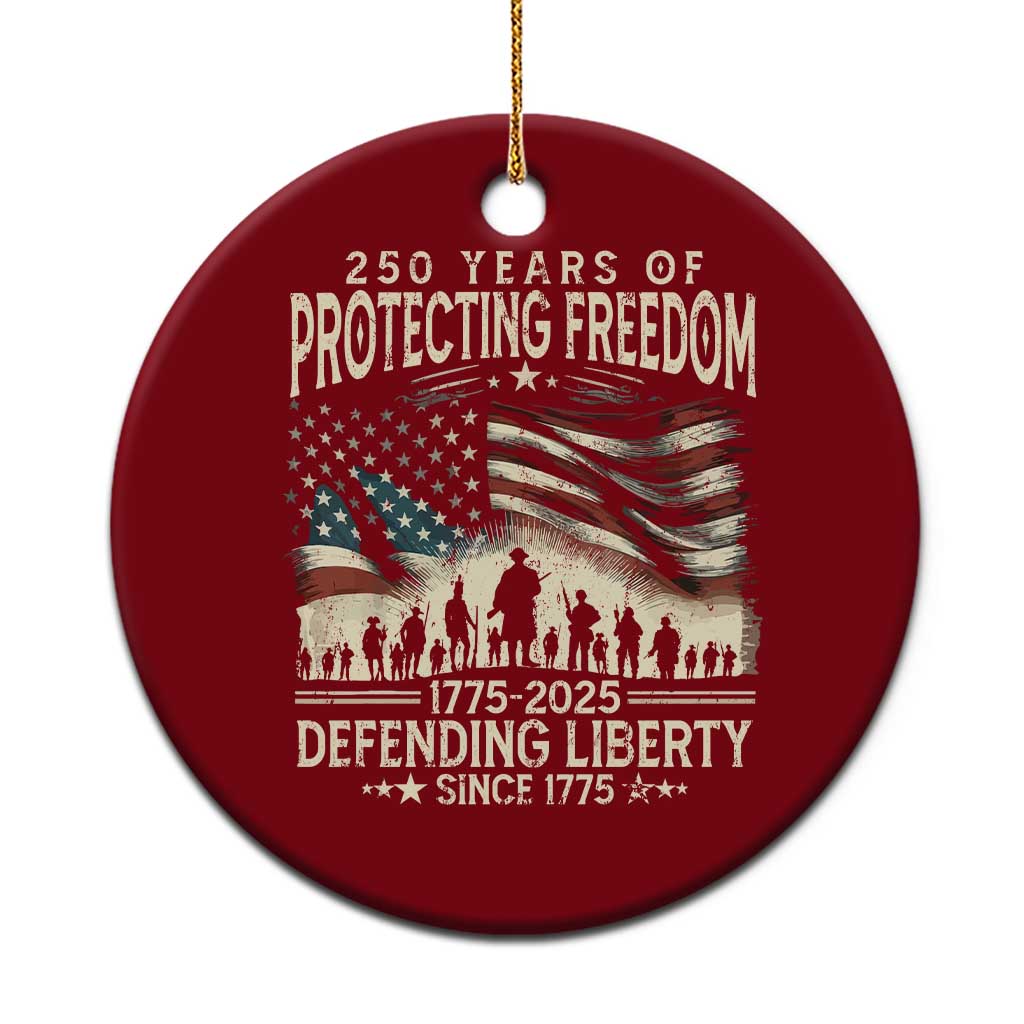 250 Years Of Protecting Freedom Defending Liberty Since 1775 Ceramic Ornament US Military Army Birthday TS11 1pc Red Print Your Wear