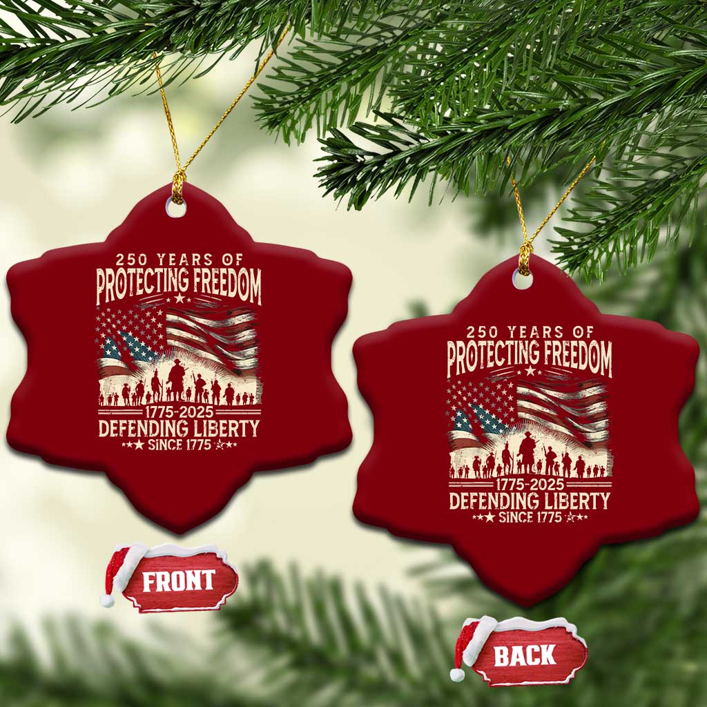 250 Years Of Protecting Freedom Defending Liberty Since 1775 Ceramic Ornament US Military Army Birthday TS11 Print Your Wear