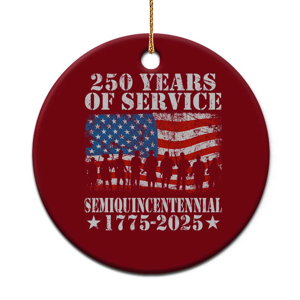 250 Years Of Service Semiquincentennial Ceramic Ornament US Military Army Birthday American Flag - Print Your Wear