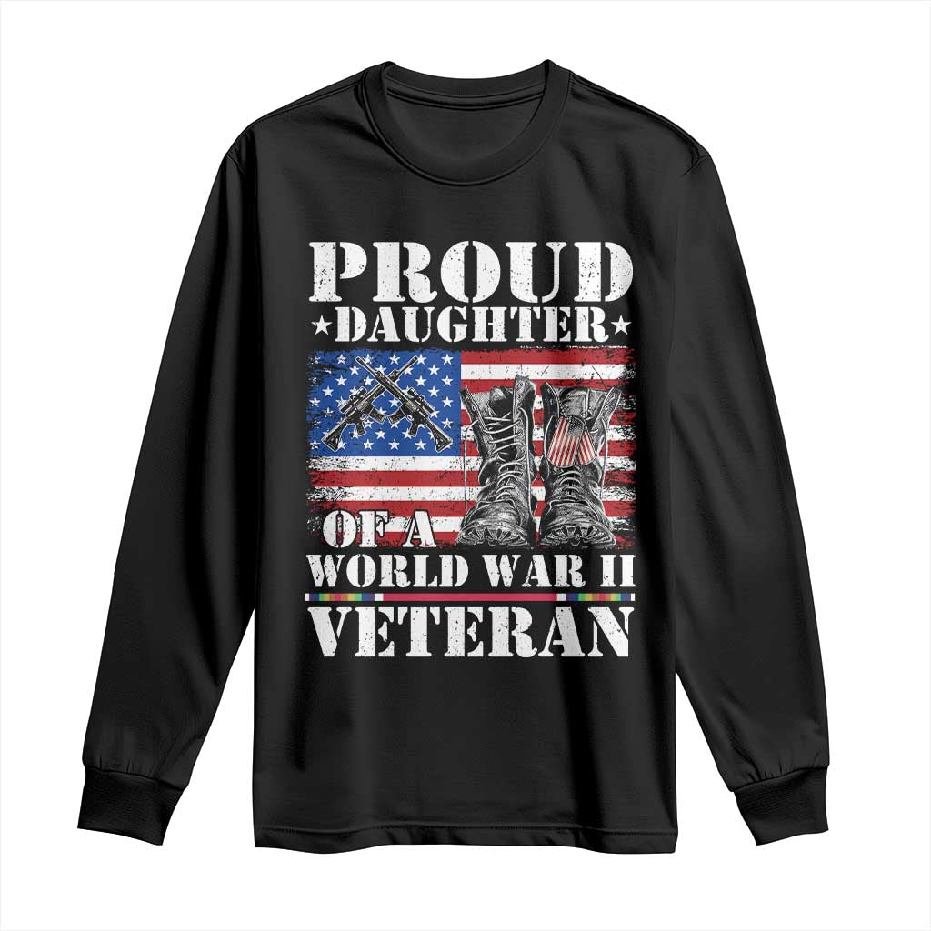 Proud Daughter Of A World War II Veteran Long Sleeve Shirt American Flag Army Boots TS11 Black Print Your Wear