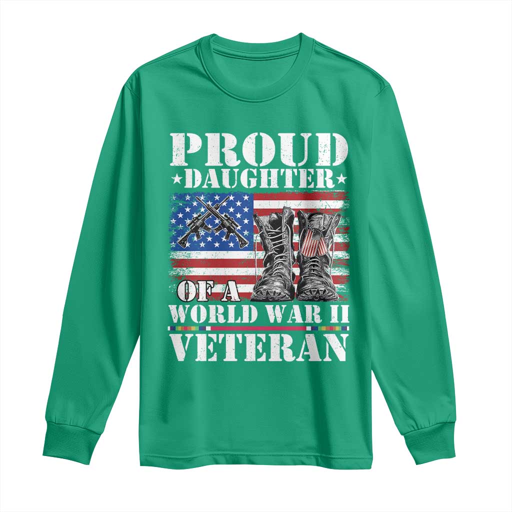 Proud Daughter Of A World War II Veteran Long Sleeve Shirt American Flag Army Boots TS11 Irish Green Print Your Wear