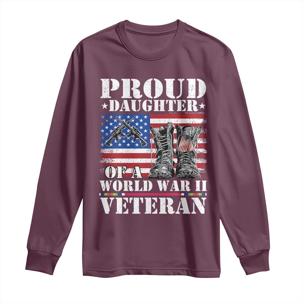 Proud Daughter Of A World War II Veteran Long Sleeve Shirt American Flag Army Boots TS11 Maroon Print Your Wear