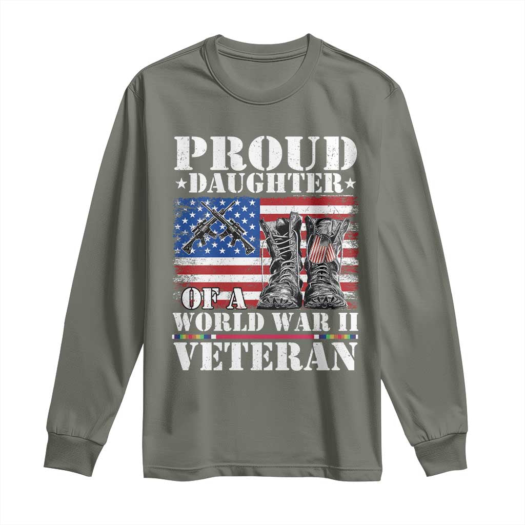 Proud Daughter Of A World War II Veteran Long Sleeve Shirt American Flag Army Boots TS11 Military Green Print Your Wear