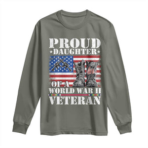 Proud Daughter Of A World War II Veteran Long Sleeve Shirt American Flag Army Boots TS11 Military Green Print Your Wear