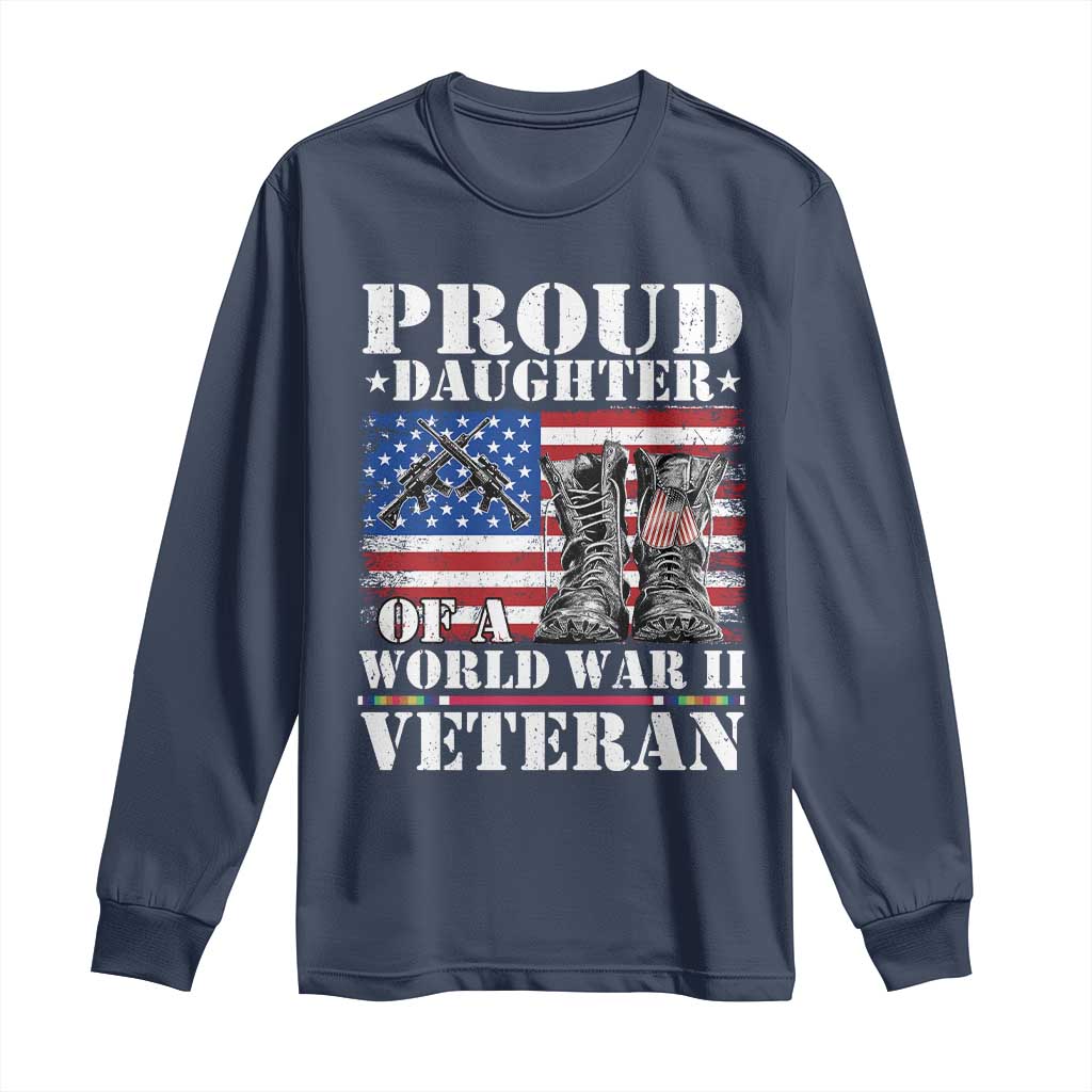 Proud Daughter Of A World War II Veteran Long Sleeve Shirt American Flag Army Boots TS11 Navy Print Your Wear