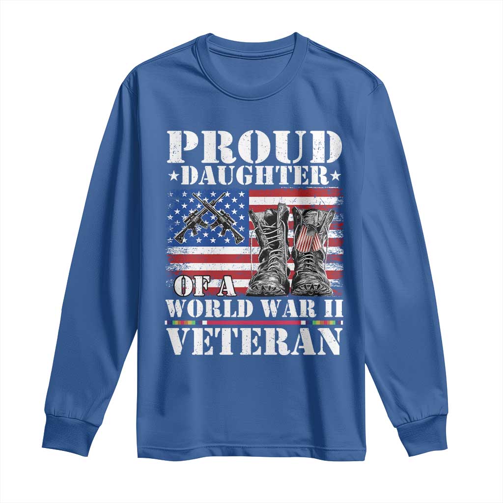 Proud Daughter Of A World War II Veteran Long Sleeve Shirt American Flag Army Boots TS11 Royal Blue Print Your Wear