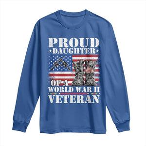Proud Daughter Of A World War II Veteran Long Sleeve Shirt American Flag Army Boots TS11 Royal Blue Print Your Wear