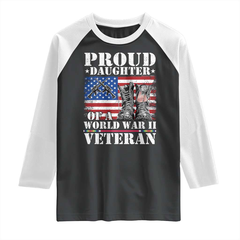 Proud Daughter Of A World War II Veteran Raglan Shirt American Flag Army Boots TS11 Black White Print Your Wear