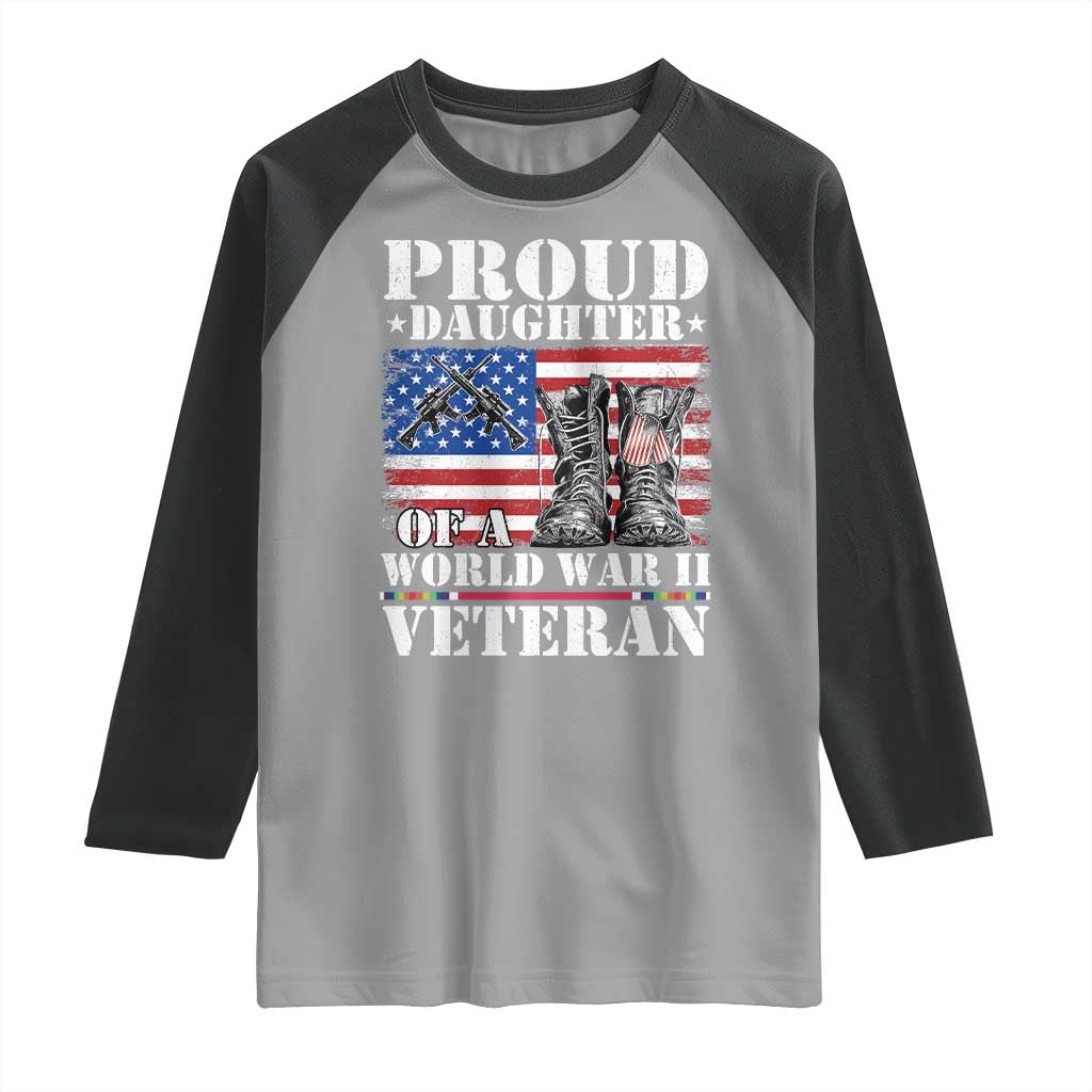 Proud Daughter Of A World War II Veteran Raglan Shirt American Flag Army Boots TS11 Sport Gray Black Print Your Wear