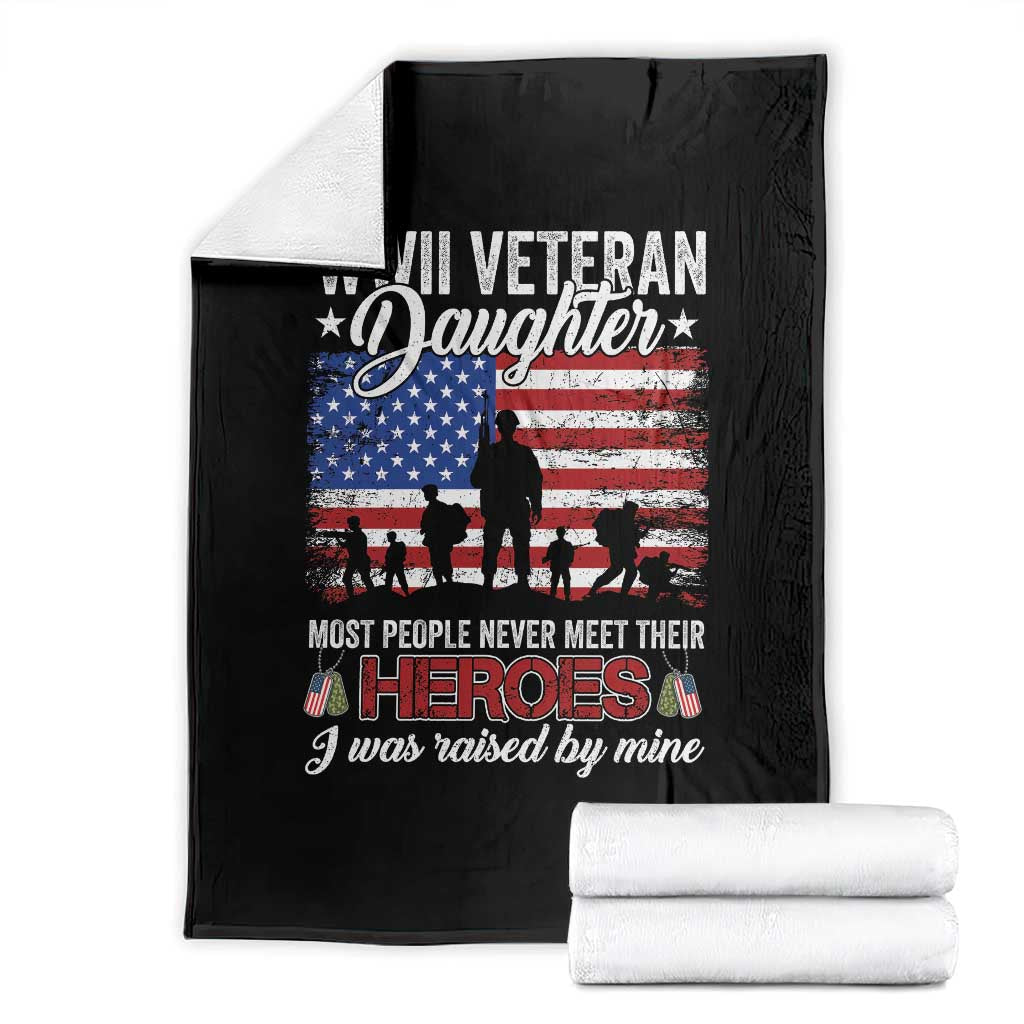 WWII Veteran Daughter Most People Never Meet Their Heroes I Was Raised By Mine Throw Blanket American Flag TS11 Black Print Your Wear