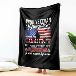 WWII Veteran Daughter Most People Never Meet Their Heroes I Was Raised By Mine Throw Blanket American Flag TS11 Print Your Wear