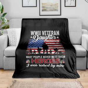 WWII Veteran Daughter Most People Never Meet Their Heroes I Was Raised By Mine Throw Blanket American Flag TS11 Print Your Wear