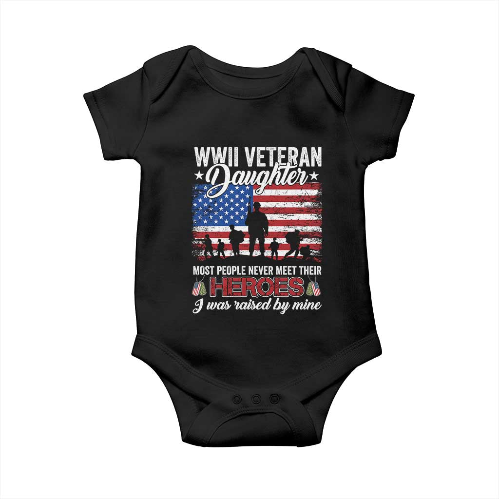 WWII Veteran Daughter Most People Never Meet Their Heroes I Was Raised By Mine Baby Onesie American Flag TS11 Black Print Your Wear