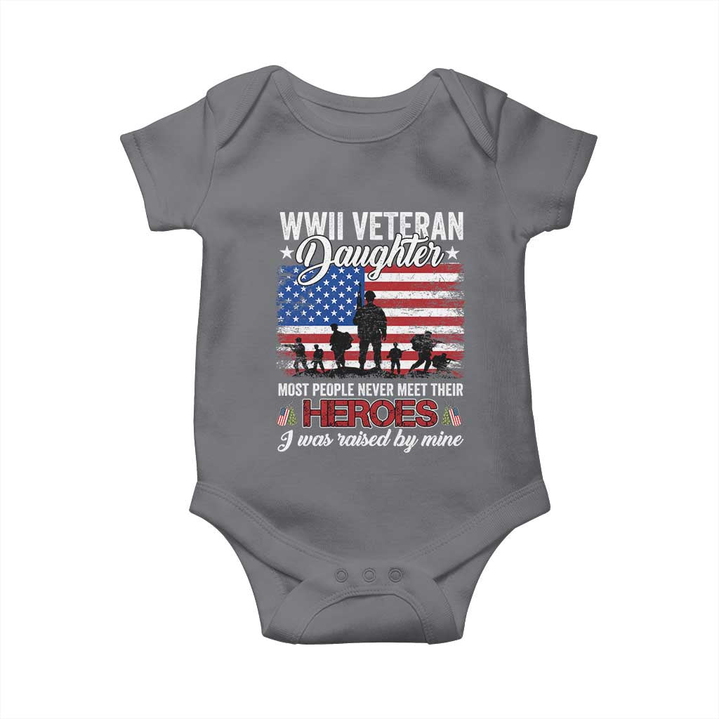 WWII Veteran Daughter Most People Never Meet Their Heroes I Was Raised By Mine Baby Onesie American Flag TS11 Charcoal Print Your Wear