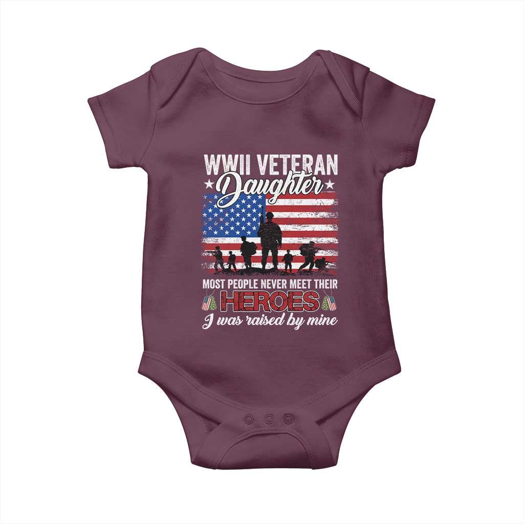 WWII Veteran Daughter Most People Never Meet Their Heroes I Was Raised By Mine Baby Onesie American Flag TS11 Maroon Print Your Wear