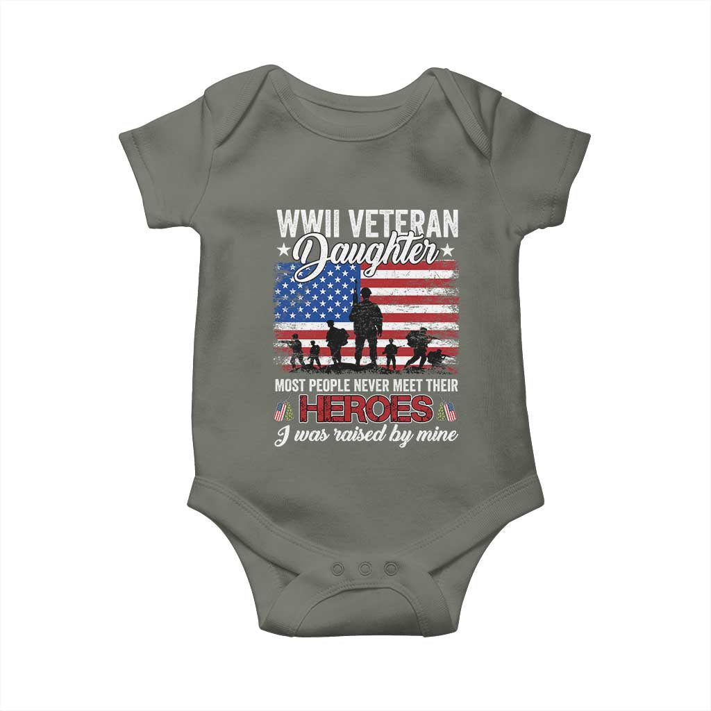 WWII Veteran Daughter Most People Never Meet Their Heroes I Was Raised By Mine Baby Onesie American Flag TS11 Military Green Print Your Wear
