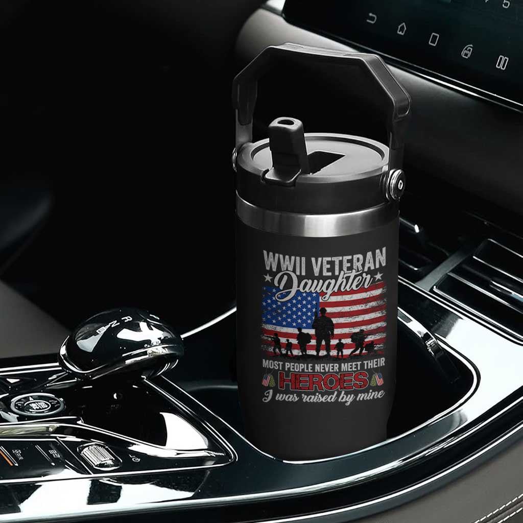 WWII Veteran Daughter Most People Never Meet Their Heroes I Was Raised By Mine Flip Straw Tumbler American Flag TS11 Print Your Wear