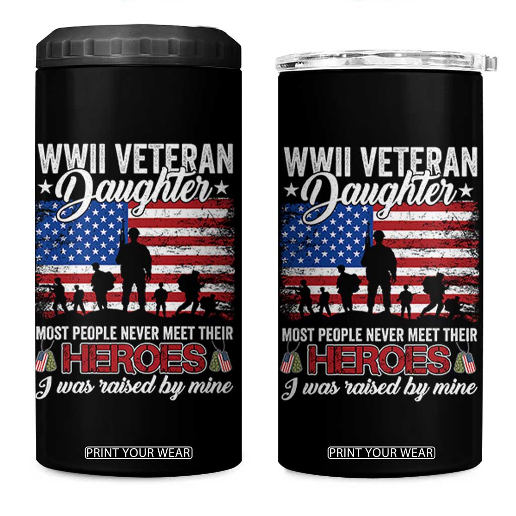 WWII Veteran Daughter Most People Never Meet Their Heroes I Was Raised By Mine 4 in 1 Can Cooler Tumbler American Flag TS11 One Size: 16 oz Black Print Your Wear