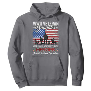 WWII Veteran Daughter Most People Never Meet Their Heroes I Was Raised By Mine Hoodie American Flag TS11 Charcoal Print Your Wear