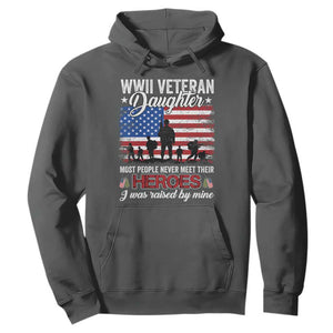 WWII Veteran Daughter Most People Never Meet Their Heroes I Was Raised By Mine Hoodie American Flag TS11 Dark Heather Print Your Wear