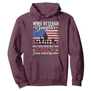 WWII Veteran Daughter Most People Never Meet Their Heroes I Was Raised By Mine Hoodie American Flag TS11 Maroon Print Your Wear