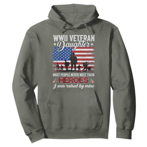WWII Veteran Daughter Most People Never Meet Their Heroes I Was Raised By Mine Hoodie American Flag TS11 Military Green Print Your Wear